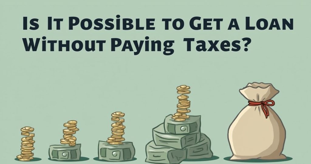 Is It Possible to Get a Loan Without Paying Taxes?